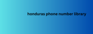 honduras phone number library